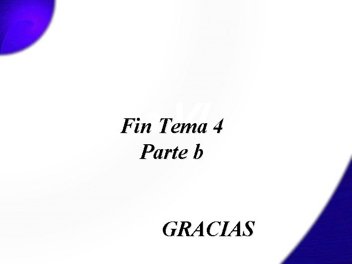 Fin Tema VI 4 Fin Tema Parte b GRACIAS 