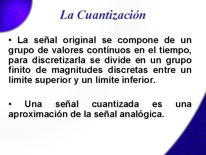 La Cuantización • La señal original se compone de un grupo de valores contínuos
