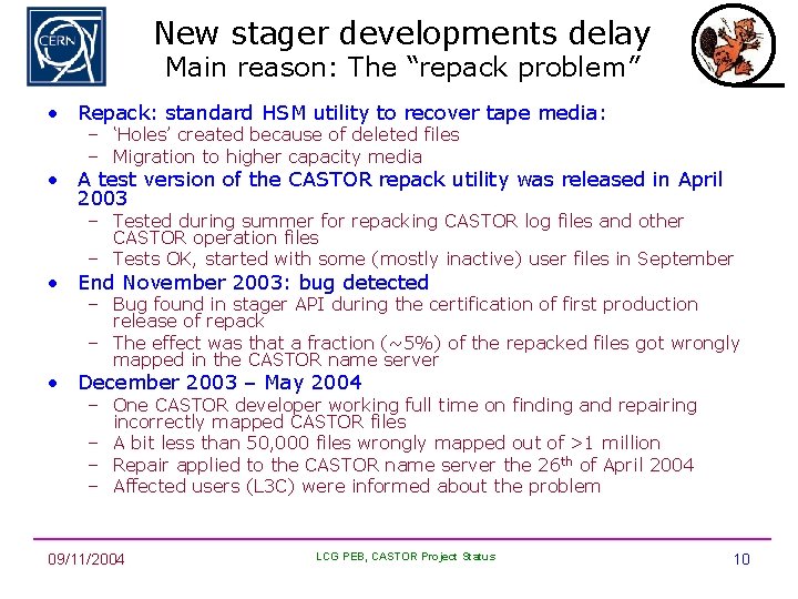 New stager developments delay Main reason: The “repack problem” • Repack: standard HSM utility