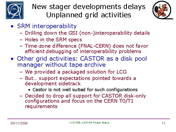 New stager developments delays Unplanned grid activities • SRM interoperability – Drilling down the