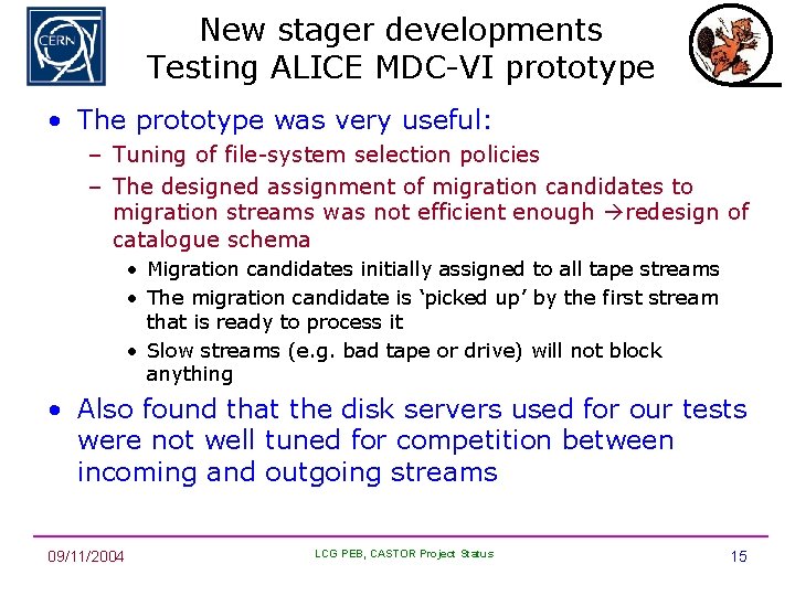 New stager developments Testing ALICE MDC-VI prototype • The prototype was very useful: –