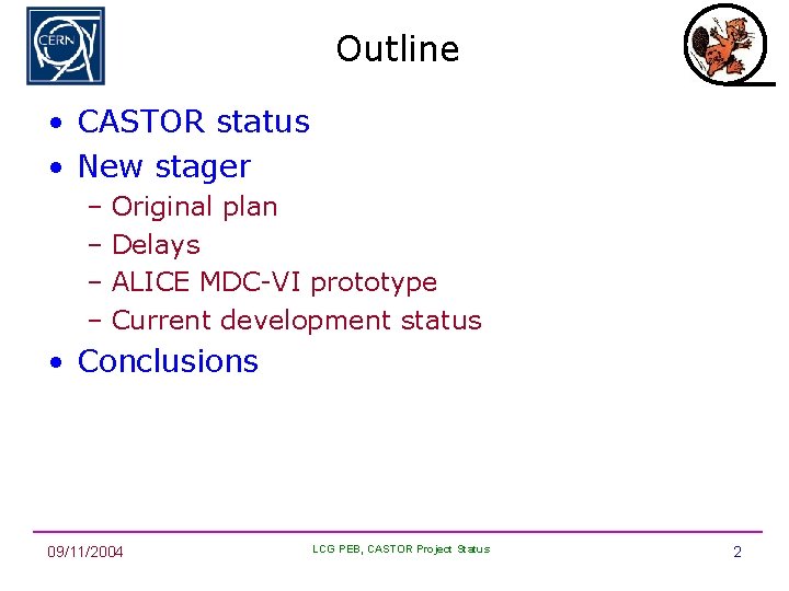 Outline • CASTOR status • New stager – Original plan – Delays – ALICE