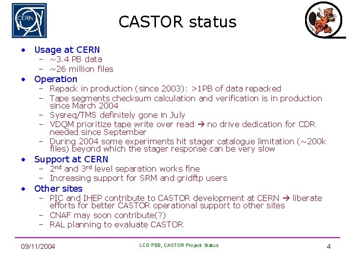 CASTOR status • Usage at CERN – ~3. 4 PB data – ~26 million