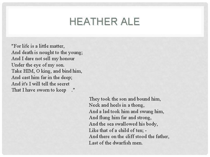 HEATHER ALE "For life is a little matter, And death is nought to the