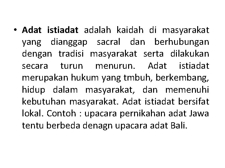  • Adat istiadat adalah kaidah di masyarakat yang dianggap sacral dan berhubungan dengan