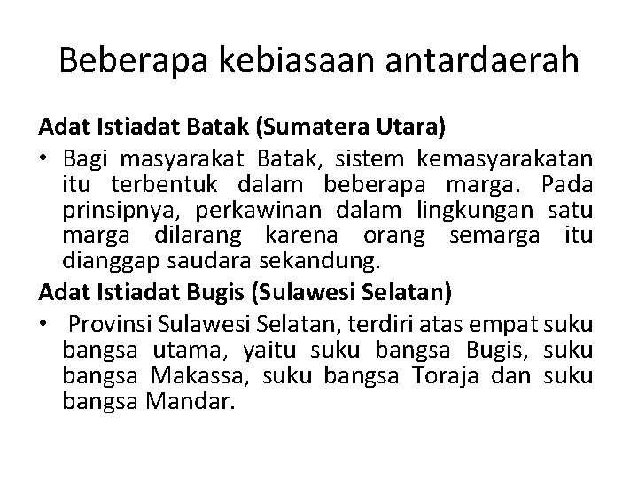 Beberapa kebiasaan antardaerah Adat Istiadat Batak (Sumatera Utara) • Bagi masyarakat Batak, sistem kemasyarakatan