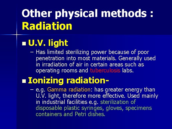 Other physical methods : Radiation n U. V. light – Has limited sterilizing power