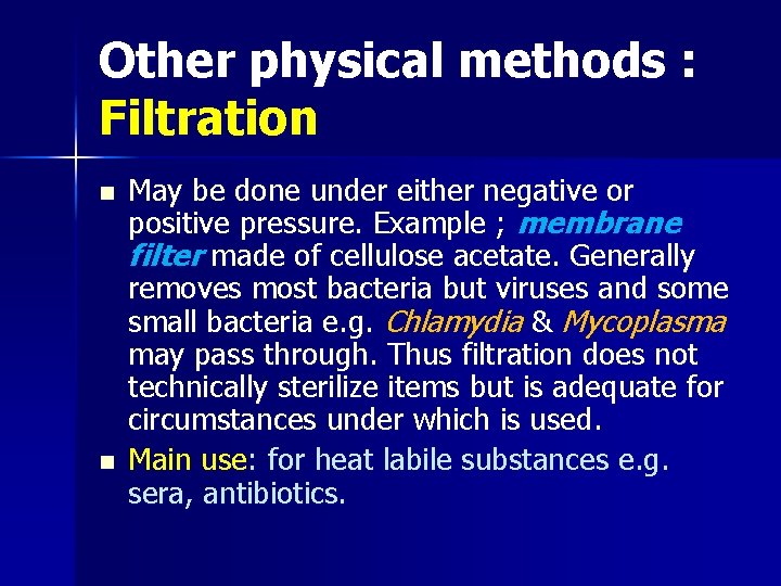 Other physical methods : Filtration n n May be done under either negative or