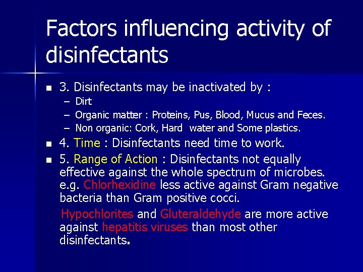 Factors influencing activity of disinfectants n 3. Disinfectants may be inactivated by : –