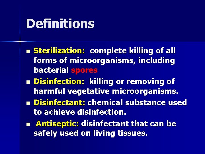 Definitions n n Sterilization: complete killing of all forms of microorganisms, including bacterial spores