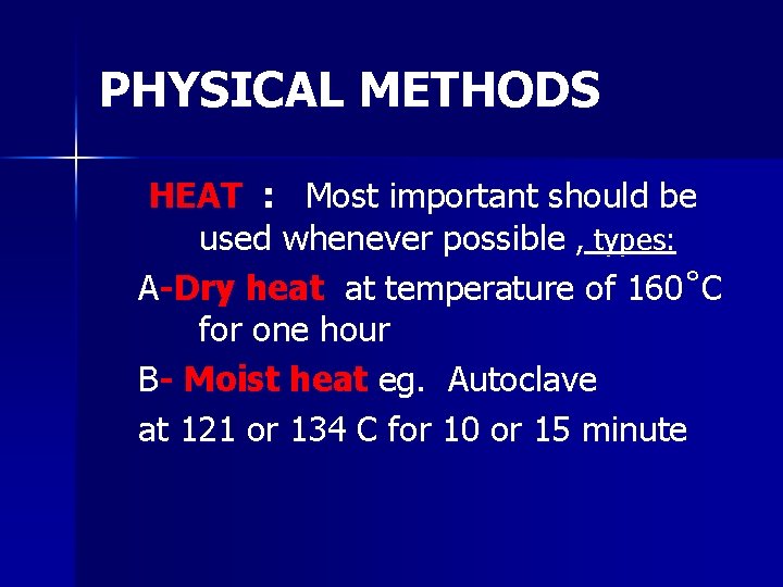 PHYSICAL METHODS HEAT : Most important should be used whenever possible , types: A-Dry