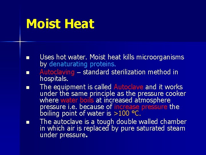 Moist Heat n n Uses hot water. Moist heat kills microorganisms by denaturating proteins.