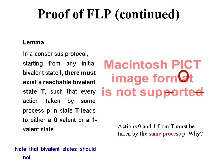 Proof of FLP (continued) Lemma. In a consensus protocol, starting from any initial bivalent