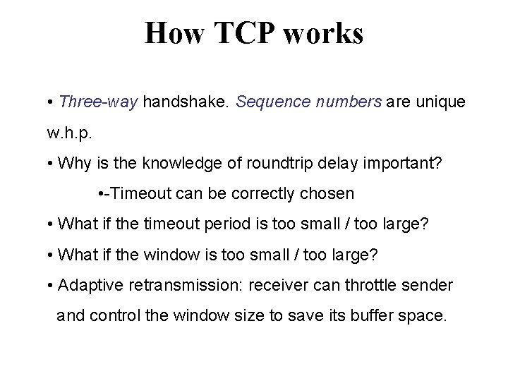 How TCP works • Three-way handshake. Sequence numbers are unique w. h. p. •