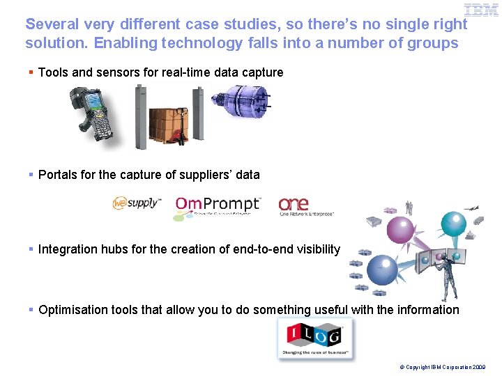 IBM Global Business Services Several very different case studies, so there’s no single right