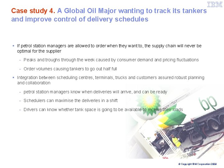 IBM Global Business Services Case study 4. A Global Oil Major wanting to track