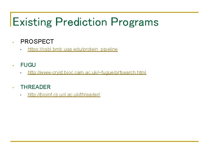 Existing Prediction Programs • PROSPECT • • FUGU • • https: //csbl. bmb. uga.