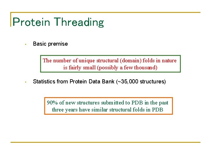 Protein Threading • Basic premise The number of unique structural (domain) folds in nature