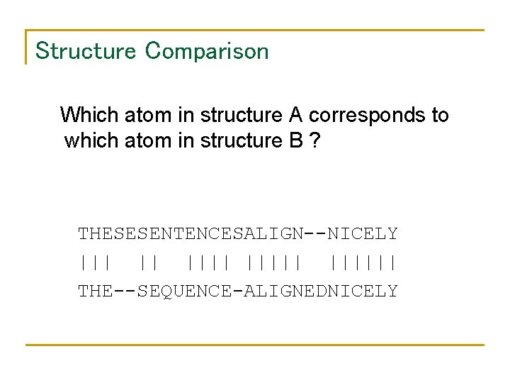 Structure Comparison Which atom in structure A corresponds to which atom in structure B