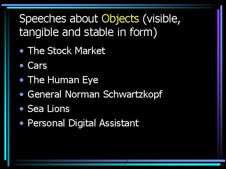 Speeches about Objects (visible, tangible and stable in form) • • • The Stock