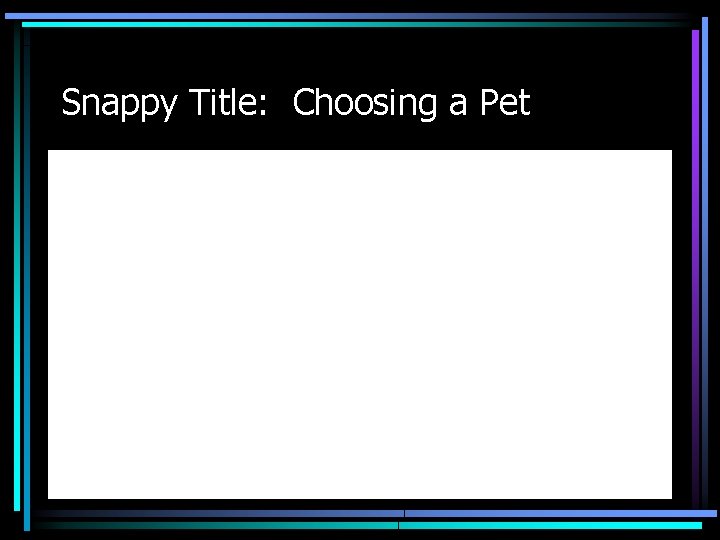Snappy Title: Choosing a Pet 