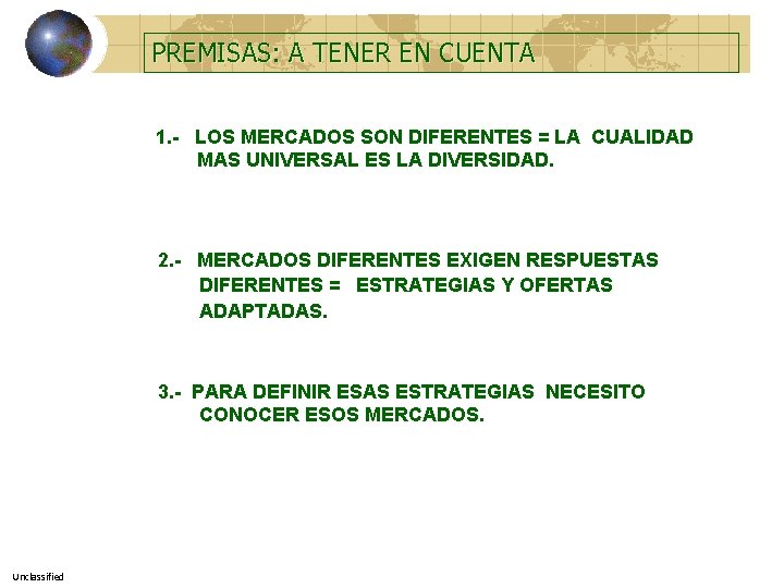 PREMISAS: A TENER EN CUENTA 1. - LOS MERCADOS SON DIFERENTES = LA CUALIDAD