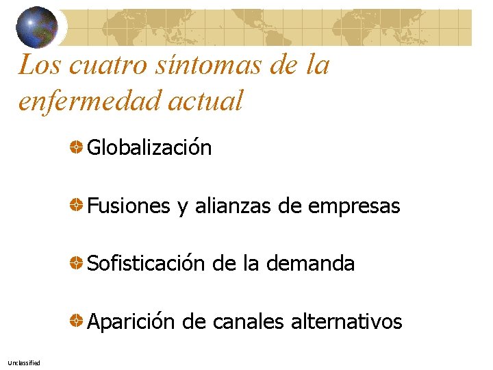 Los cuatro síntomas de la enfermedad actual Globalización Fusiones y alianzas de empresas Sofisticación