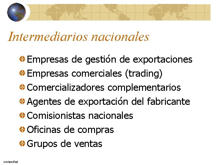 Intermediarios nacionales Empresas de gestión de exportaciones Empresas comerciales (trading) Comercializadores complementarios Agentes de