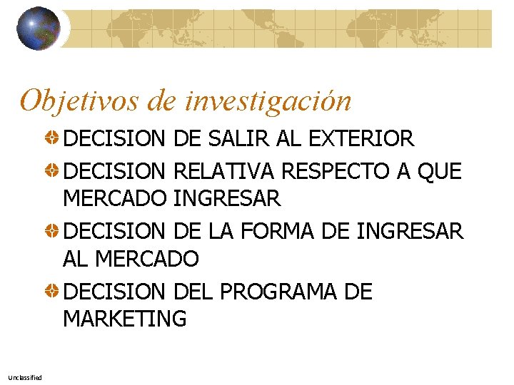 Objetivos de investigación DECISION DE SALIR AL EXTERIOR DECISION RELATIVA RESPECTO A QUE MERCADO