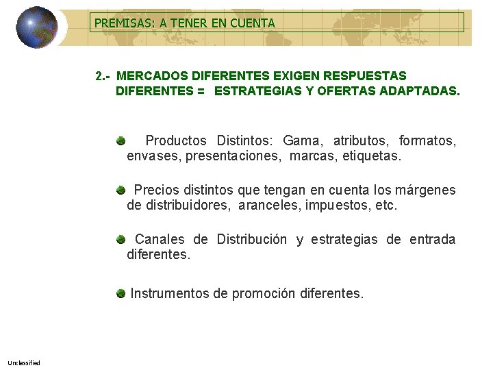 PREMISAS: A TENER EN CUENTA 2. - MERCADOS DIFERENTES EXIGEN RESPUESTAS DIFERENTES = ESTRATEGIAS