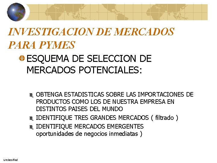 INVESTIGACION DE MERCADOS PARA PYMES ESQUEMA DE SELECCION DE MERCADOS POTENCIALES: e e e