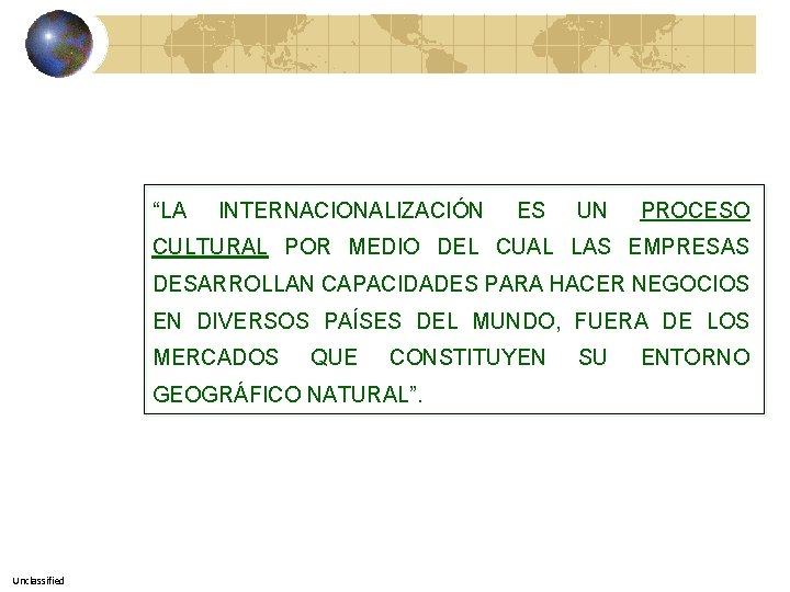 “LA INTERNACIONALIZACIÓN ES UN PROCESO CULTURAL POR MEDIO DEL CUAL LAS EMPRESAS DESARROLLAN CAPACIDADES