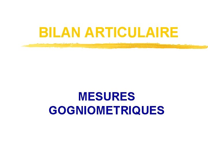 BILAN ARTICULAIRE MESURES GOGNIOMETRIQUES 