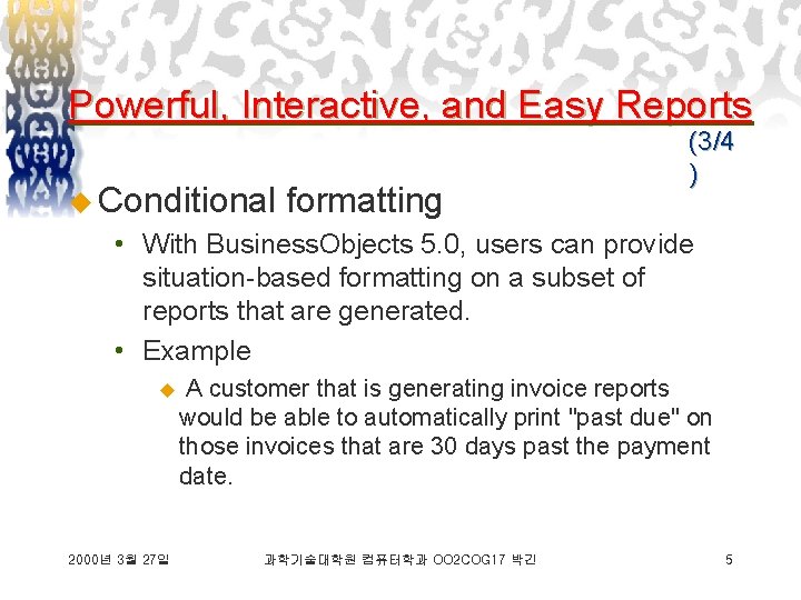 Powerful, Interactive, and Easy Reports u Conditional formatting (3/4 ) • With Business. Objects