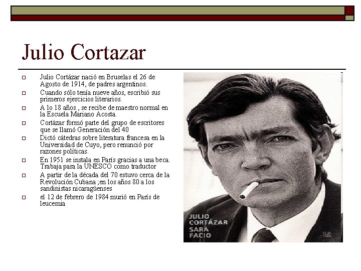 Julio Cortazar o o o o Julio Cortázar nació en Bruselas el 26 de