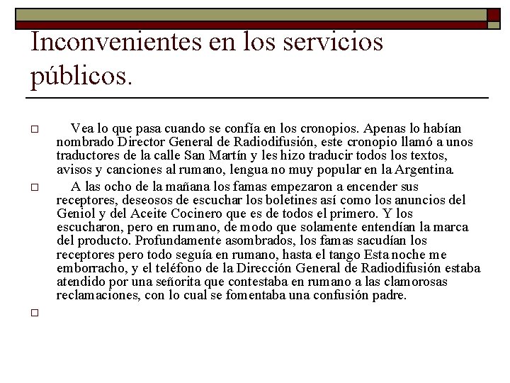 Inconvenientes en los servicios públicos. o o o Vea lo que pasa cuando se