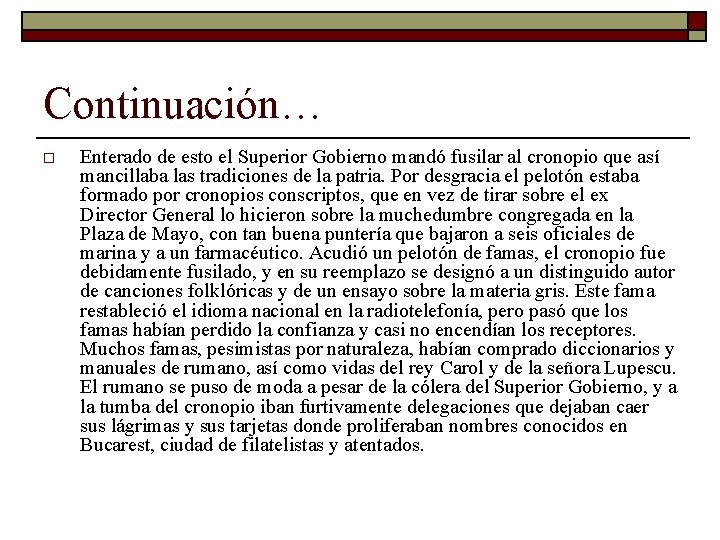 Continuación… o Enterado de esto el Superior Gobierno mandó fusilar al cronopio que así