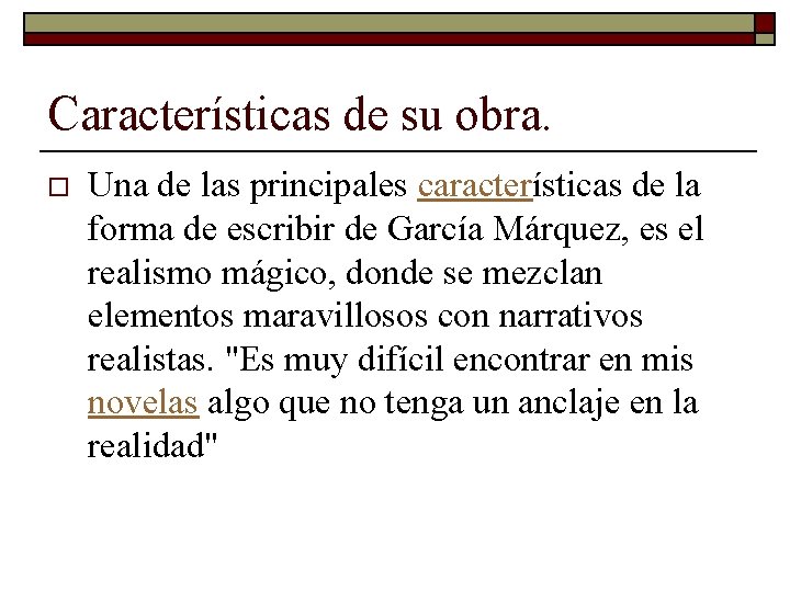 Características de su obra. o Una de las principales características de la forma de