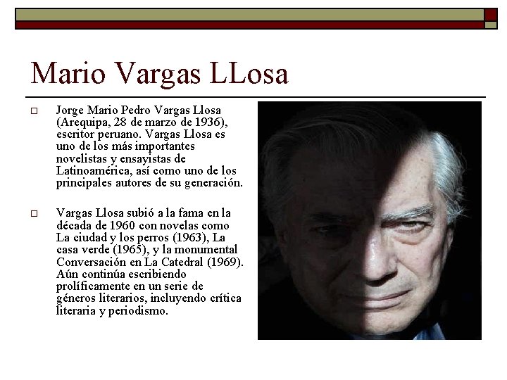 Mario Vargas LLosa o Jorge Mario Pedro Vargas Llosa (Arequipa, 28 de marzo de