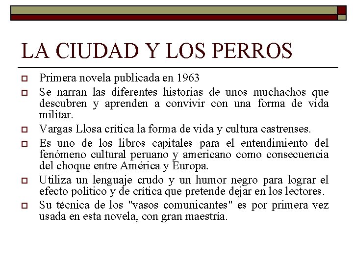 LA CIUDAD Y LOS PERROS o o o Primera novela publicada en 1963 Se