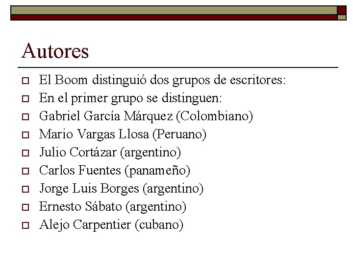 Autores o o o o o El Boom distinguió dos grupos de escritores: En