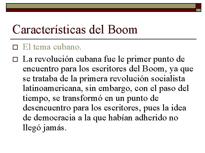 Características del Boom o o El tema cubano. La revolución cubana fue le primer