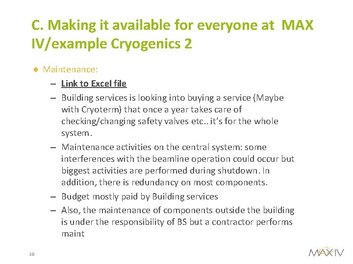 C. Making it available for everyone at MAX IV/example Cryogenics 2 ● Maintenance: –