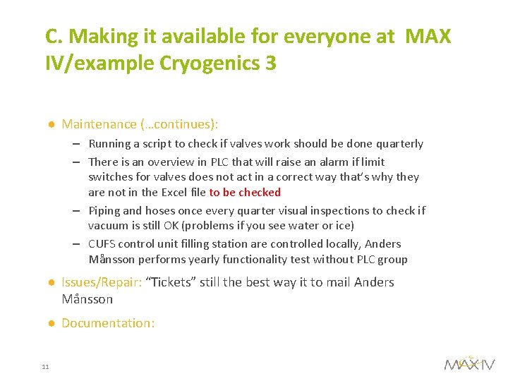 C. Making it available for everyone at MAX IV/example Cryogenics 3 ● Maintenance (…continues):