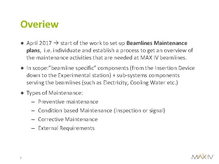 Overiew ● April 2017 start of the work to set up Beamlines Maintenance plans,