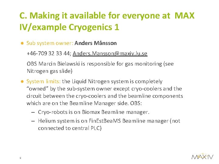 C. Making it available for everyone at MAX IV/example Cryogenics 1 ● Sub system