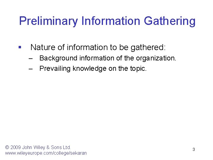 Preliminary Information Gathering § Nature of information to be gathered: – Background information of