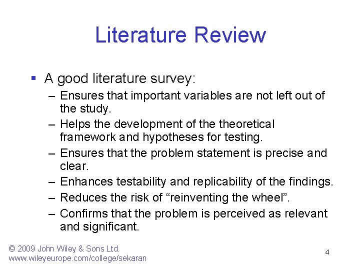 Literature Review § A good literature survey: – Ensures that important variables are not