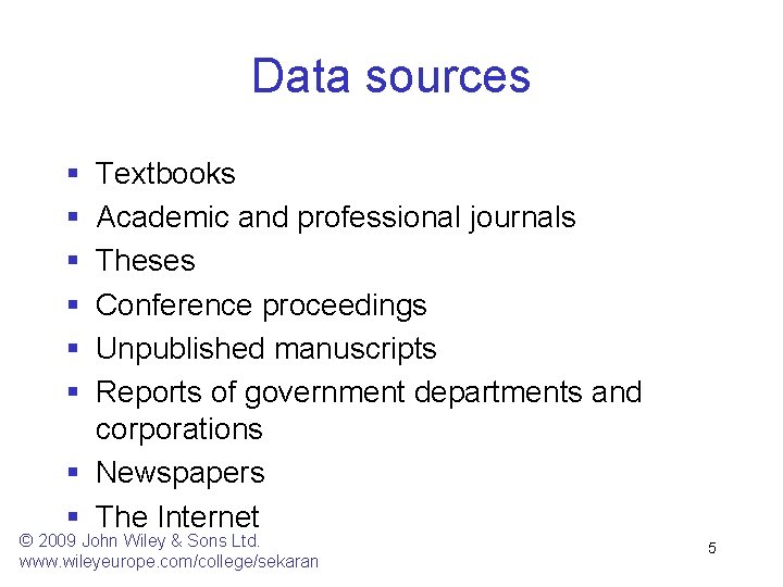 Data sources § § § Textbooks Academic and professional journals Theses Conference proceedings Unpublished