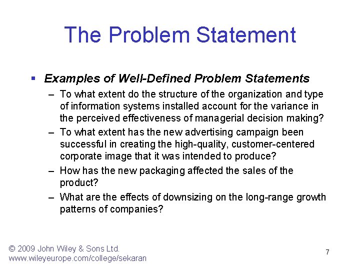 The Problem Statement § Examples of Well-Defined Problem Statements – To what extent do